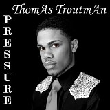 Thomas Troutman - Pressure