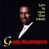 Grady Washington - Let's Be More Than Friends