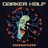 Darker Half - Desensitized