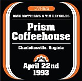 Dave Matthews & Tim Reynolds - DMBLive - Live At Prism Coffeehouse, Charlottesville, VA, 22.04.1993