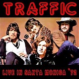 Traffic - Live at Santa Monica '72