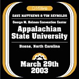 Dave Matthews & Tim Reynolds - DMBLive - Live At George M. Holmes Convention Center, Appalachian State University, Boone, NC, 29.03.2003