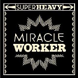 SuperHeavy - Miracle Worker