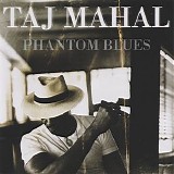 Taj Mahal - Phantom Blues