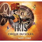 Danny Elfman - IRIS: Cirque du Soleil