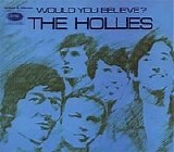 Hollies - Would You Believe