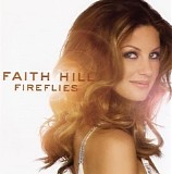 Hill, Faith - Fireflies