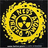 Ned's Atomic Dustbin - Some Furtive Years (A Neds Anthology)