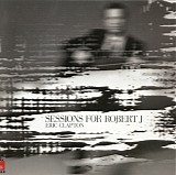 Eric Clapton - Sessions For Robert J