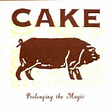 Cake - Prolonging The Magic