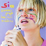 Sia - Some People Have Real Problems