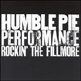 Humble Pie - Performance -- Rockin' the Fillmore [live]