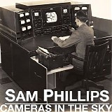 Phillips, Sam - Cameras in the Sky