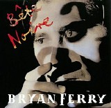 Ferry, Bryan - BÃƒÂªte Noire