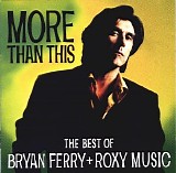 Roxy Music - More Than This: The Best of Bryan Ferry & Roxy Music