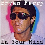 Ferry, Bryan - In Your Mind