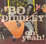 Bo Diddley - Oh Yeah!