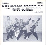 Sir Bald Diddley - More...Sir Bald Diddley And His Right Honourable Big Wings...Live!