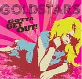 The Goldstars - Gotta Get Out!