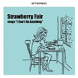 Strawberry Fair - sings "I Can't Do Anything"