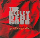 The Kelley Deal 6000 - Go to the Sugar Altar