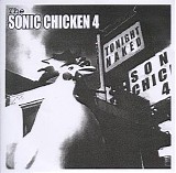 The Sonic Chicken 4 - (I Had) Too Much To Drink (Last Night)