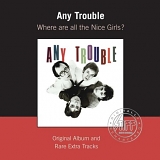 Any Trouble - Where Are All the Nice Girls?