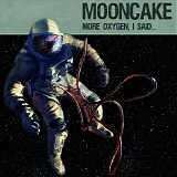 Mooncake - More Oxygen, I Said