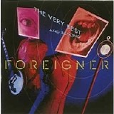 Foreigner - The Very Best...and Beyond