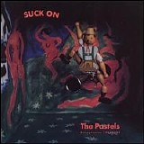 Pastels - Suck On The Pastels