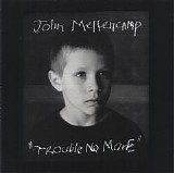 John Mellencamp - Trouble No More