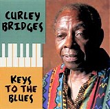 Curley Bridges - Keys To The Blues