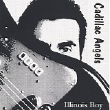 Cadillac Angels - Illinois Boy    @320