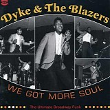 Dyke & The Blazers - We Got More Soul   @320