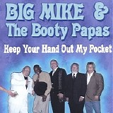 Big Mike & The Booty Papas - Keep Your Hand Out My Pocket  @320