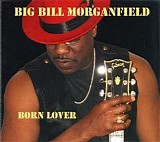 Big Bill Morganfield - Born Lover