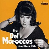 Del Moroccos, The - Blue Black Hair   @VBR