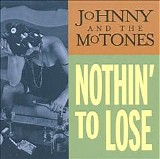 Johnny & The Mo-Tones - Nothin' To Lose   @320