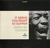 John Lee Hooker - It Serve You Right To Suffer