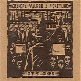 Otis Gibbs - Grandpa Walked a Picketline