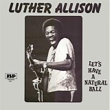 Luther Allison - Let's Have A Natural Ball   @320