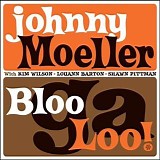 Johnny Moeller - BlooGaLoo!   @320