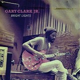 Gary Clark Jr. - Bright Lights EP (2011)   @VBR