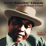 David "Honeyboy" Edwards - Don't Mistreat A Fool   @320