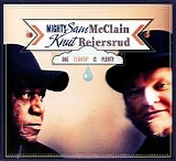 Mighty Sam McClain & Knut Reiersrud - One Drop is Plenty