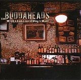 Buddaheads - Wish I Had Everything I Want