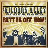 Kilborn Alley Blues Band - Better Off Now!