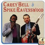 Carey Bell & Spike Ravenswood - Carey Bell & Spike Ravenswood