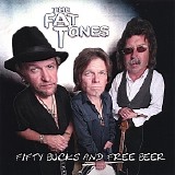 The Fat Tones - Fifty Bucks and Free Beer   @320