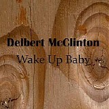 Delbert McClinton - Wake Up Baby (2010)   @320